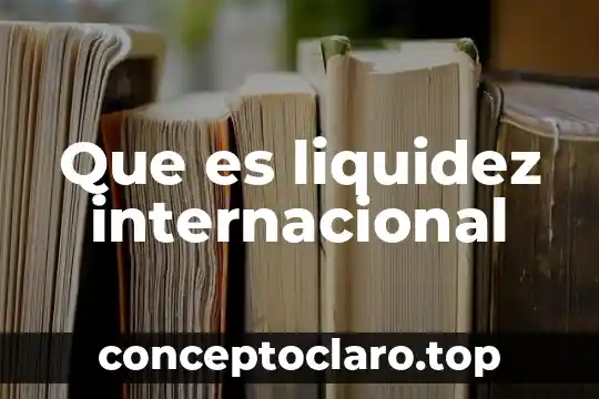 Que es internacionalizacion internacional 4 Que es liquidez internacional