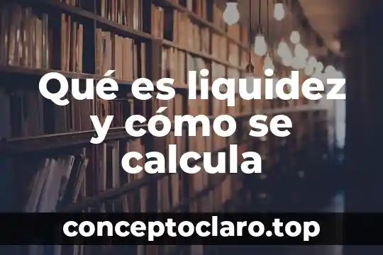 Que es calificacion ponderada y como se calcula 7 Qué es liquidez y cómo se calcula