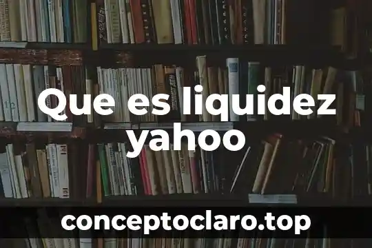 Que es liquidez yahoo