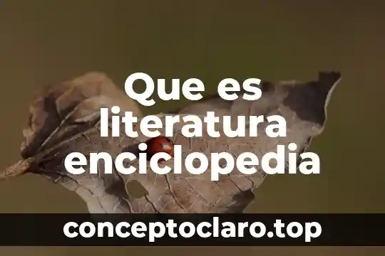 Que es literatura enciclopedia