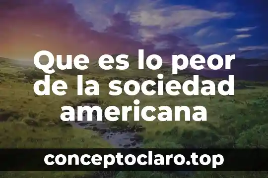 Que es una sociedad del nombre colectivo 6 Que es lo peor de la sociedad americana