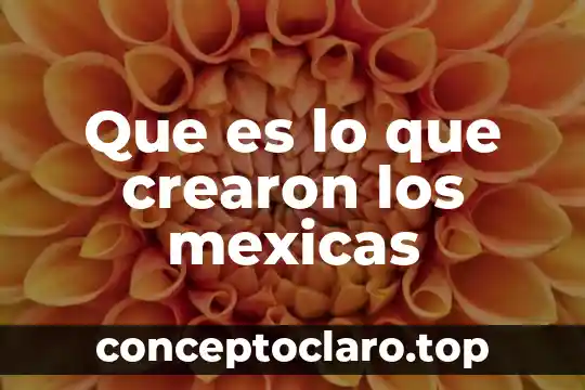 Que es la teoria toxica 4 Que es lo que crearon los mexicas