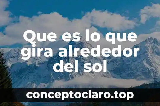 Que es lo que libera la corona del sol 8 Que es lo que gira alrededor del sol