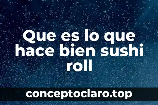 Que es un registro anectodico y como se hace 4 Que es lo que hace bien sushi roll