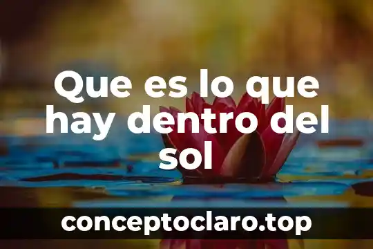 Qué es un eclipse y qué tipos hay 3 Que es lo que hay dentro del sol