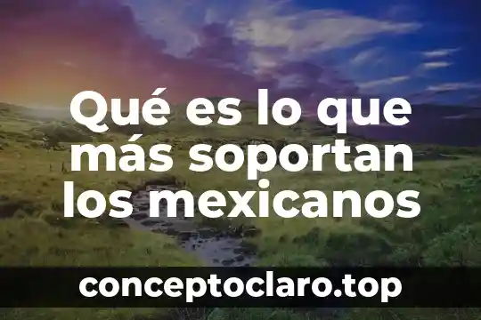 Que es farmacopea de los estados unidos mexicanos 5 Qué es lo que más soportan los mexicanos