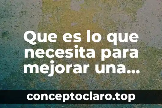 Que es lo que necesita para mejorar una comunidad