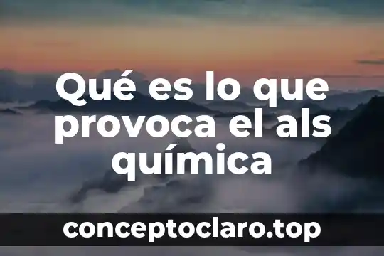 Qué es lo que provoca el als química