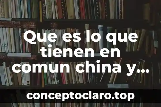 Que es lo que tienen en comun china y mexico