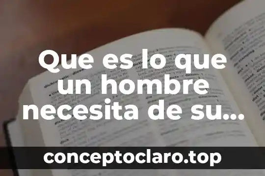 Que es lo que un hombre necesita de su mujer