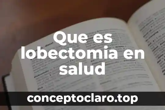 Que es transdisciplinario en la salud 5 Que es lobectomia en salud