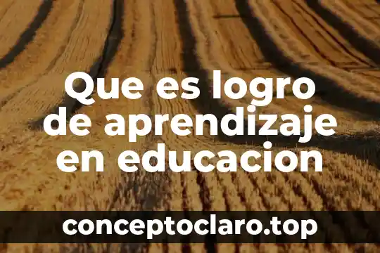 Que es logro de aprendizaje en educacion