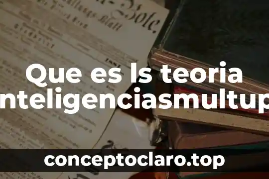 Que es ls teoria deinteligenciasmultuples