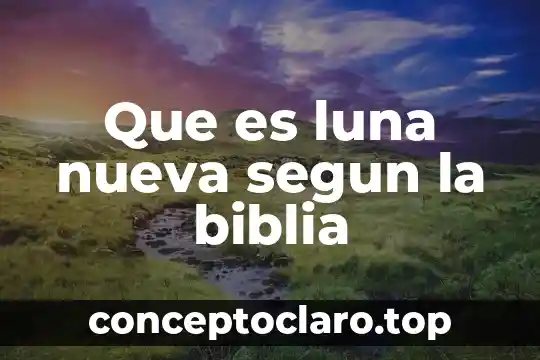 Que es luna nueva segun la biblia