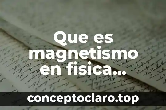 Que es magnetismo en fisica definicion