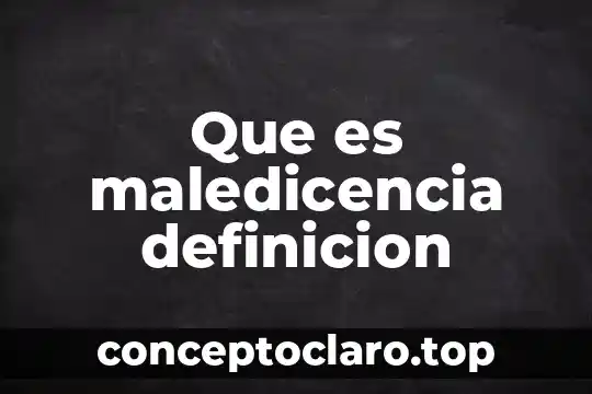 Que es maledicencia definicion