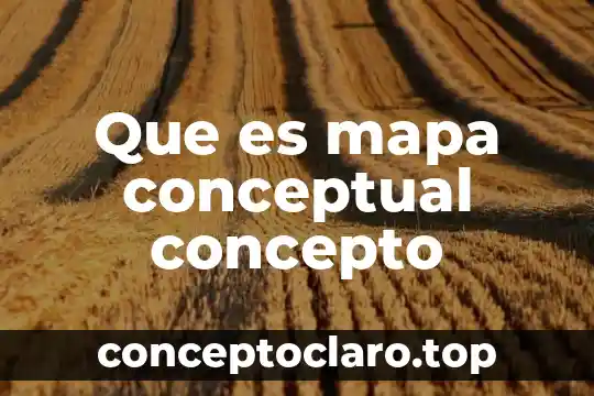 Qué es el significado de mapa conceptual 4 Que es mapa conceptual concepto