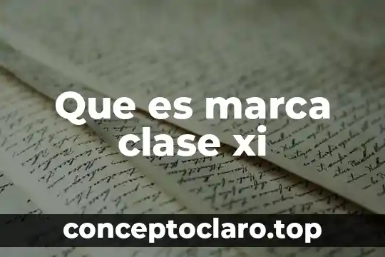 Que es marca clase xi