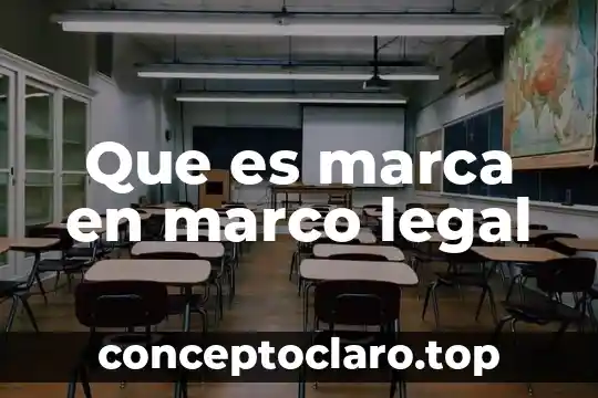 Que es marca en marco legal