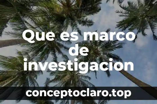 Qué es gestor en psicología 4 Que es marco de investigacion