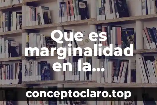 Que es marginalidad en la educacion