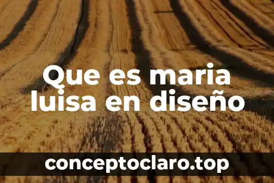 Que es maria luisa en diseño