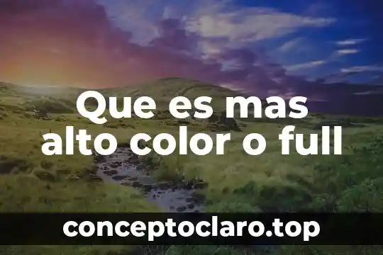 Que es mas alto color o full