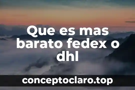 Que es mas barato fedex o dhl