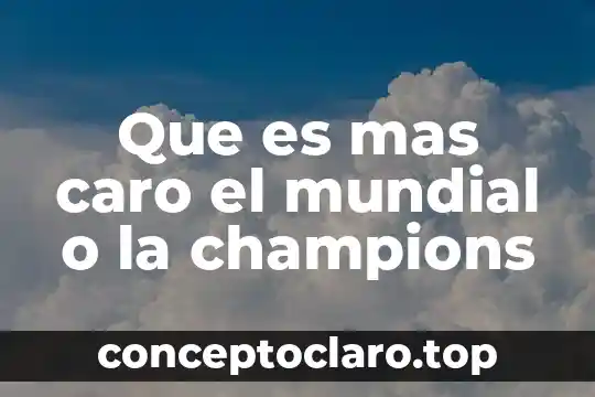 Que es la guerra mundial de los estados unidos 4 Que es mas caro el mundial o la champions