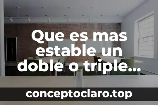Que es mas estable un doble o triple enlace
