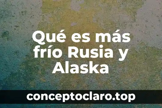 Qué es más común barítono o tenor 6 Qué es más frío Rusia y Alaska