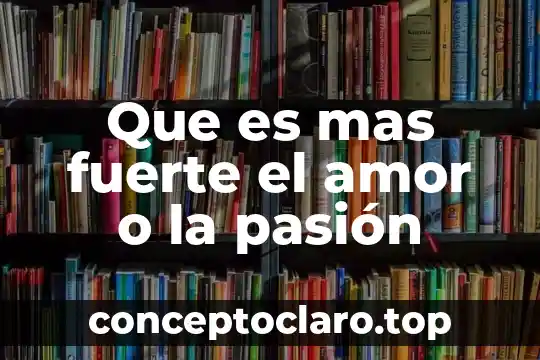 Que es mas importante el significado o el significante 5 Que es mas fuerte el amor o la pasión
