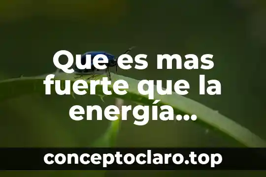 Que es mas fuerte que la energía cinética