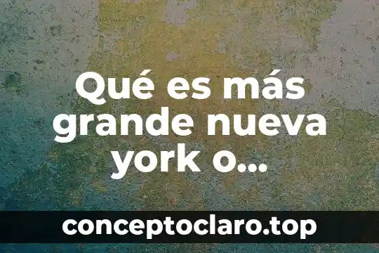 Qué es más grande nueva york o washington