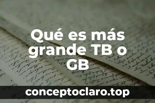 Lo grande que es perdonar significado 8 Qué es más grande TB o GB