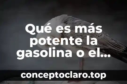 Qué es más potente la gasolina o el diesel