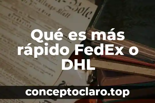 Qué es más rápido FedEx o DHL