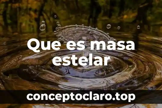 Que es la conservacion de la masa tipos 7 Que es masa estelar