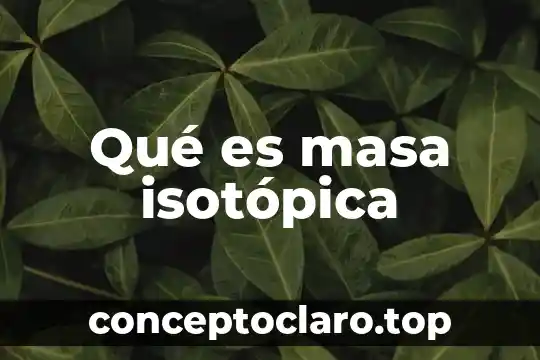 Qué es masa isotópica