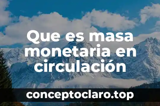 Que es la conservacion de la masa tipos 6 Que es masa monetaria en circulación