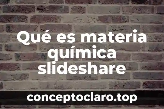 Que es el color en las propiedades de la materia 8 Qué es materia química slideshare