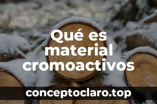 Qué es material cromoactivos