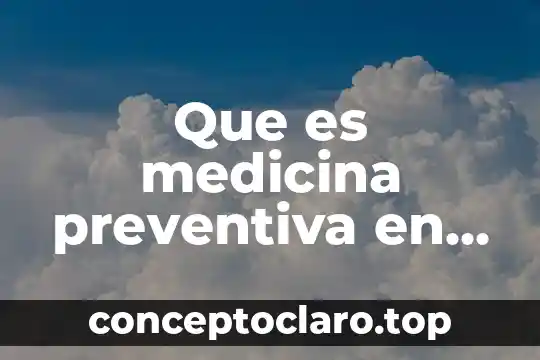 Que es homologia en medicina 4 Que es medicina preventiva en sst