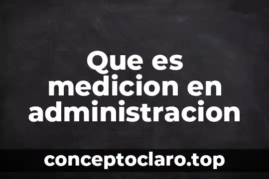 Que es medicion en administracion