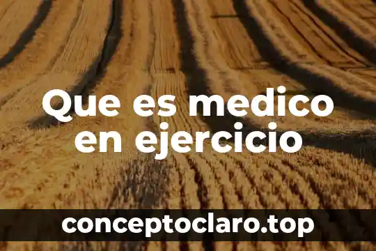 Que es medico en ejercicio