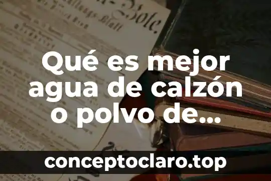 Qué es mejor agua de calzón o polvo de uñas