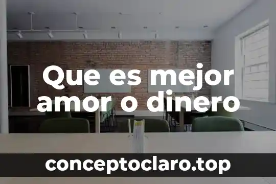 Que es mejor amor o dinero
