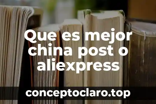 Que es mejor china post o aliexpress