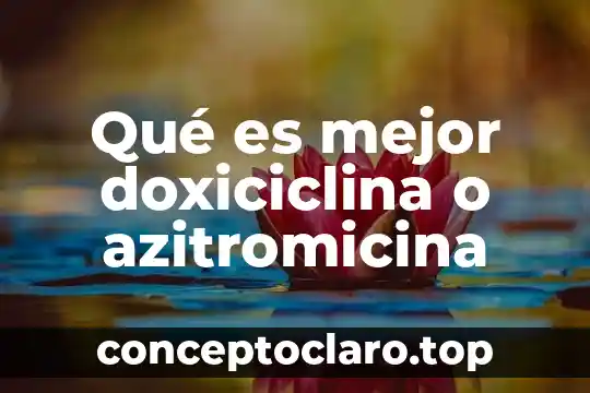 Qué es mejor doxiciclina o azitromicina