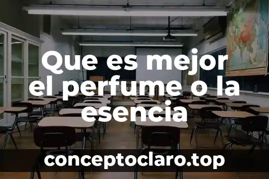 Que es mejor el perfume o la esencia